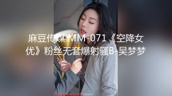 只约最骚最浪女神级别的反差婊！推特约炮大神【军阀】私拍，淫语调教开发潘金莲性奴女儿，终极美臀浪叫坐插