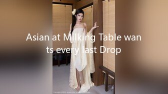 Asian at Milking Table wants every last Drop